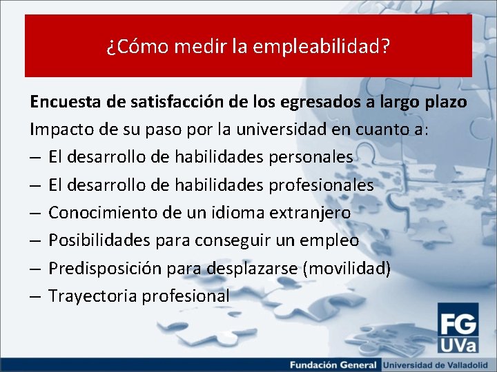 ¿Cómo medir la empleabilidad? Encuesta de satisfacción de los egresados a largo plazo Impacto