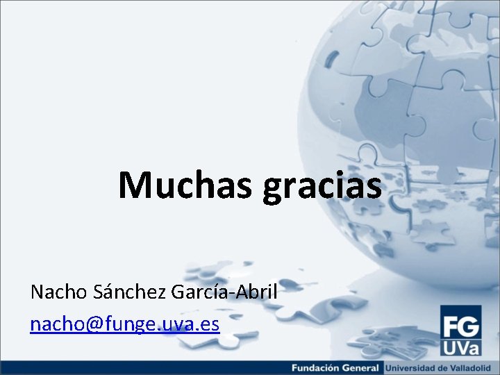 Muchas gracias Nacho Sánchez García-Abril nacho@funge. uva. es 