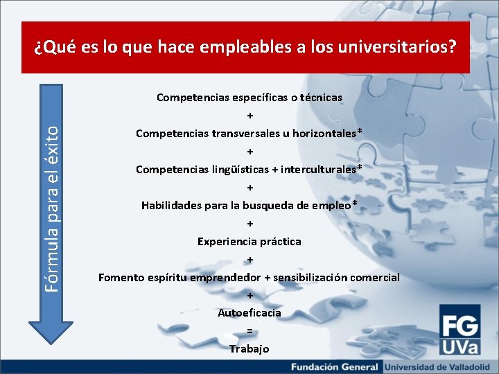 Fórmula para el éxito ¿Qué es lo que hace empleables a los universitarios? Competencias