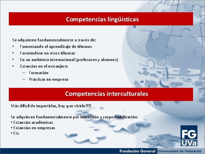 Competencias lingüísticas Se adquieren fundamentalmente a través de: • Fomentando el aprendizaje de idiomas