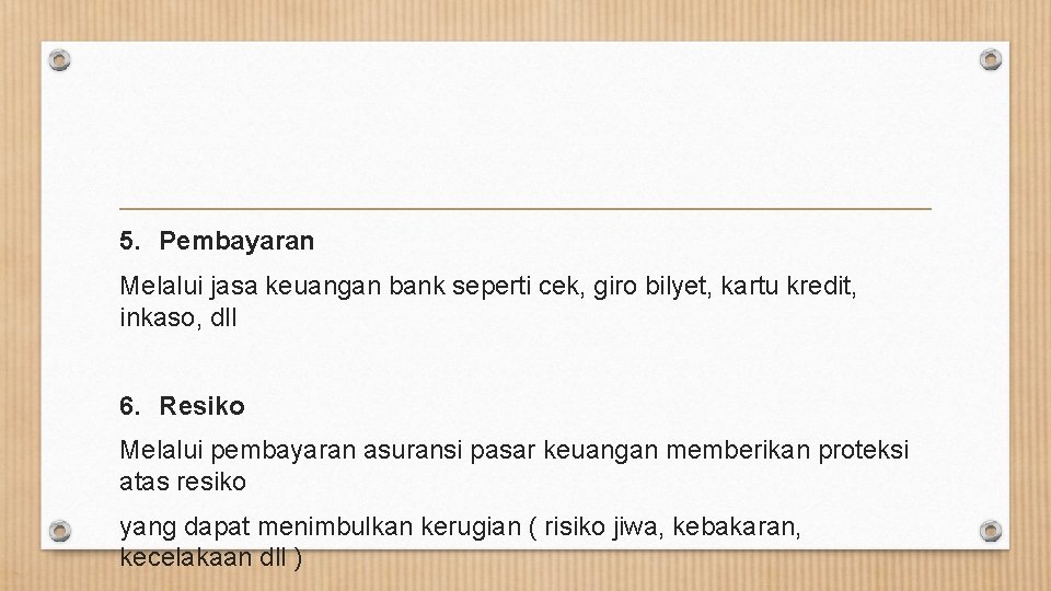 5. Pembayaran Melalui jasa keuangan bank seperti cek, giro bilyet, kartu kredit, inkaso, dll