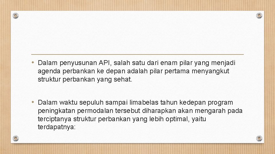  • Dalam penyusunan API, salah satu dari enam pilar yang menjadi agenda perbankan