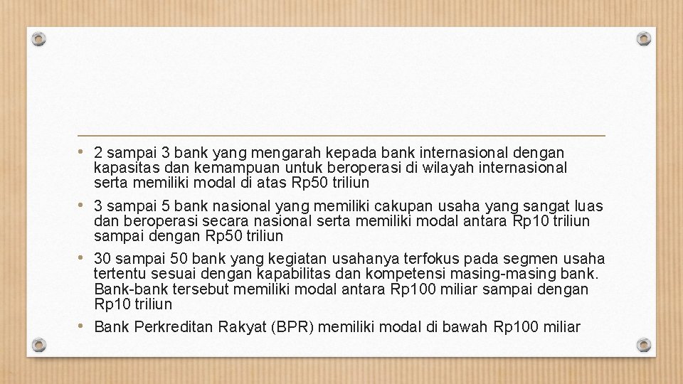  • 2 sampai 3 bank yang mengarah kepada bank internasional dengan kapasitas dan