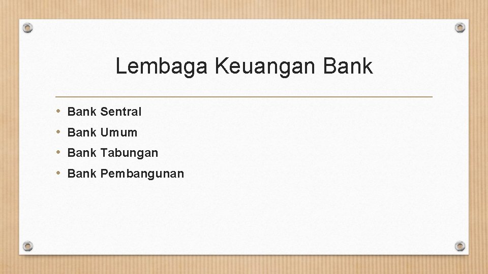 Lembaga Keuangan Bank • • Bank Sentral Bank Umum Bank Tabungan Bank Pembangunan 