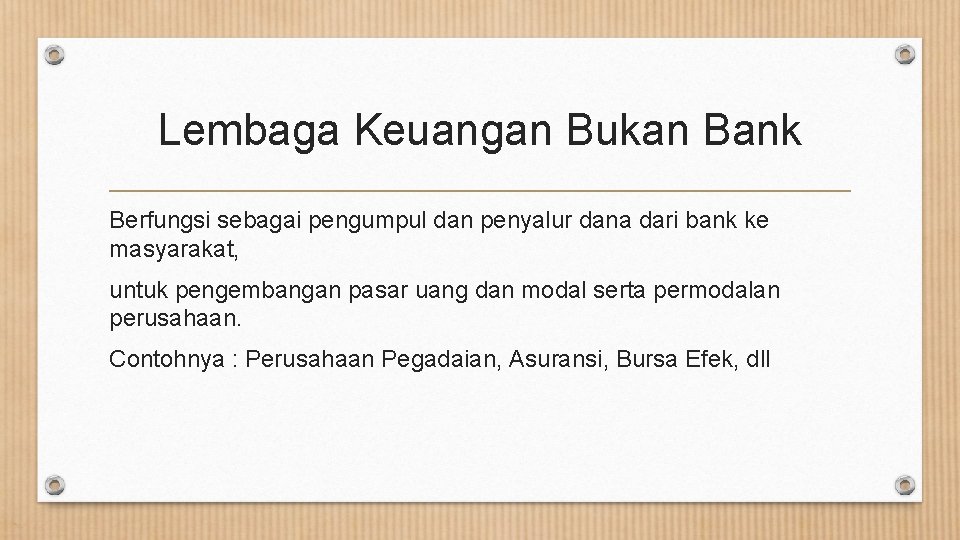 Lembaga Keuangan Bukan Bank Berfungsi sebagai pengumpul dan penyalur dana dari bank ke masyarakat,