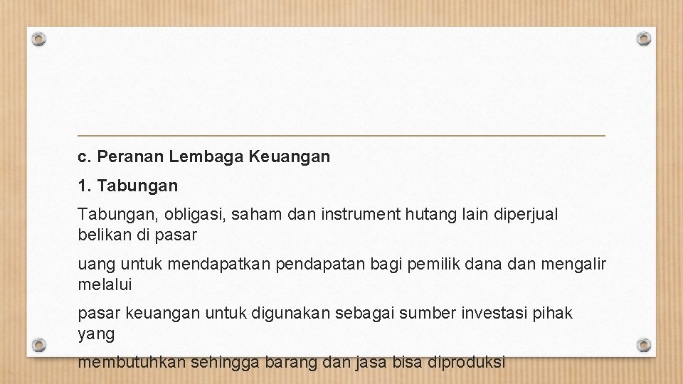 c. Peranan Lembaga Keuangan 1. Tabungan, obligasi, saham dan instrument hutang lain diperjual belikan