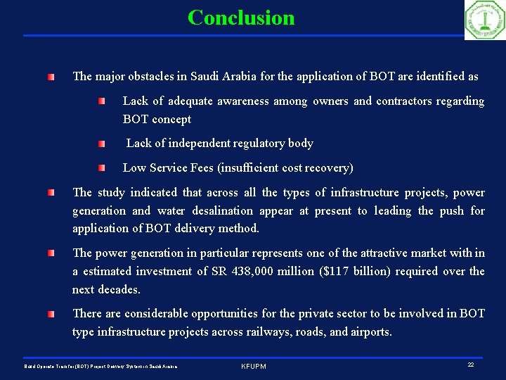 Conclusion The major obstacles in Saudi Arabia for the application of BOT are identified