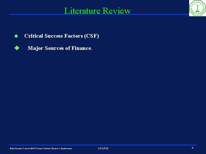 Literature Review u u Critical Success Factors (CSF) Major Sources of Finance. Build Operate