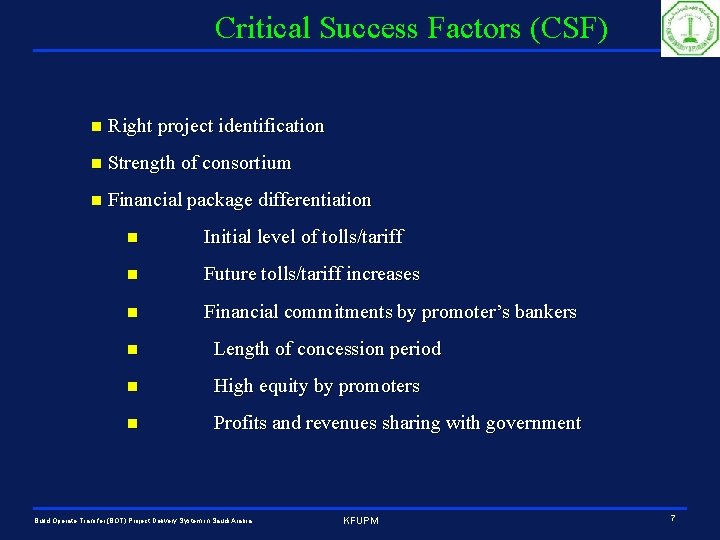 Critical Success Factors (CSF) n Right project identification n Strength of consortium n Financial