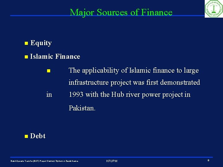 Major Sources of Finance n Equity n Islamic Finance n The applicability of Islamic