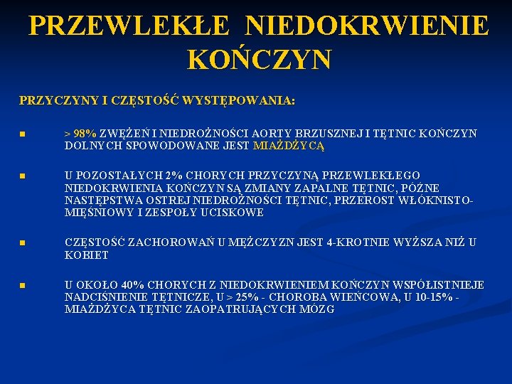 PRZEWLEKŁE NIEDOKRWIENIE KOŃCZYN PRZYCZYNY I CZĘSTOŚĆ WYSTĘPOWANIA: n > 98% ZWĘŻEŃ I NIEDROŻNOŚCI AORTY