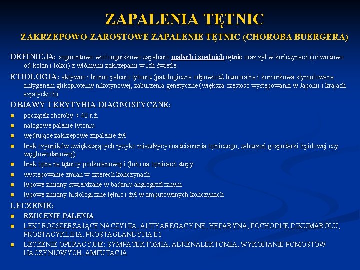 ZAPALENIA TĘTNIC ZAKRZEPOWO-ZAROSTOWE ZAPALENIE TĘTNIC (CHOROBA BUERGERA) DEFINICJA: segmentowe wieloogniskowe zapalenie małych i średnich