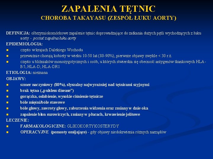 ZAPALENIA TĘTNIC CHOROBA TAKAYASU (ZESPÓŁ ŁUKU AORTY) DEFINICJA: olbrzymiokomórkowe zapalenie tętnic doprowadzające do zatkania