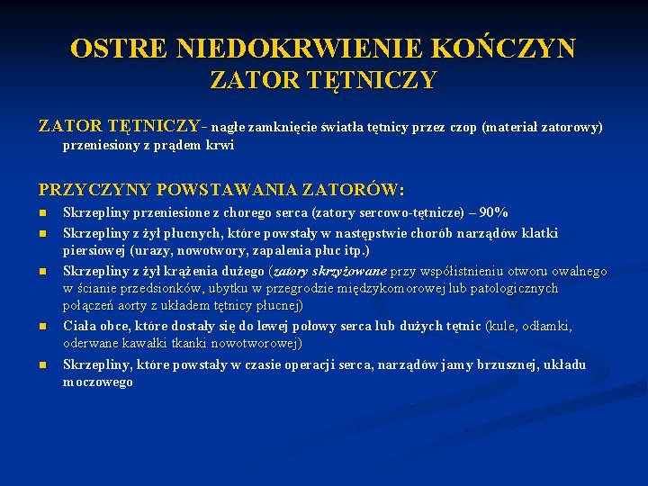 OSTRE NIEDOKRWIENIE KOŃCZYN ZATOR TĘTNICZY- nagłe zamknięcie światła tętnicy przez czop (materiał zatorowy) przeniesiony