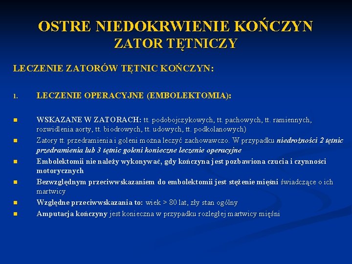 OSTRE NIEDOKRWIENIE KOŃCZYN ZATOR TĘTNICZY LECZENIE ZATORÓW TĘTNIC KOŃCZYN: 1. LECZENIE OPERACYJNE (EMBOLEKTOMIA): n