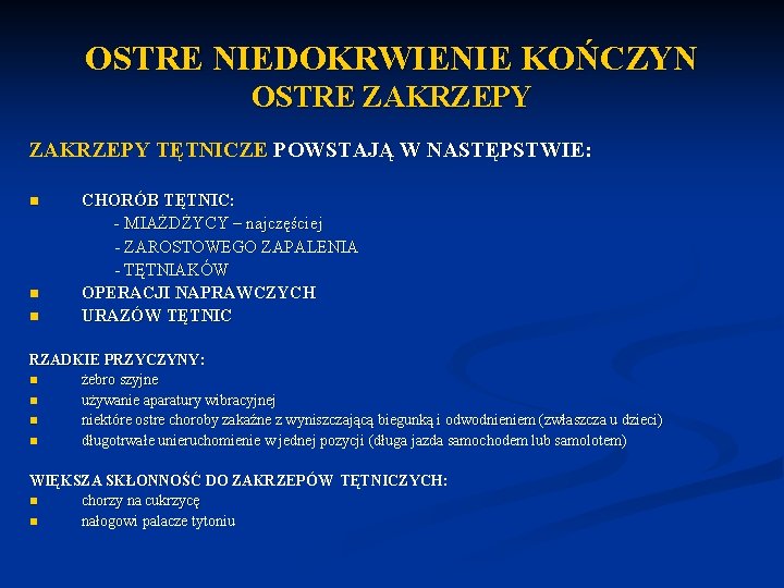 OSTRE NIEDOKRWIENIE KOŃCZYN OSTRE ZAKRZEPY TĘTNICZE POWSTAJĄ W NASTĘPSTWIE: n n n CHORÓB TĘTNIC: