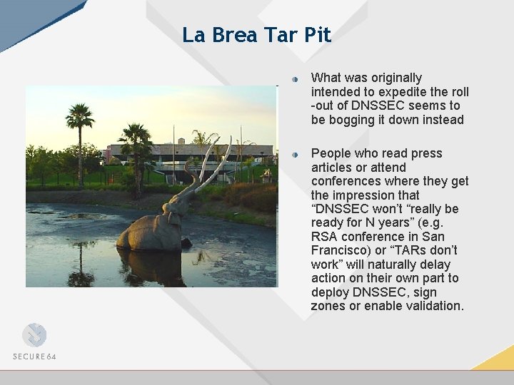 La Brea Tar Pit What was originally intended to expedite the roll -out of