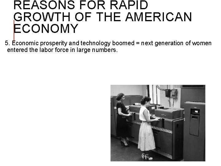 REASONS FOR RAPID GROWTH OF THE AMERICAN ECONOMY 5. Economic prosperity and technology boomed REASONS FOR RAPID GROWTH OF THE AMERICAN ECONOMY 5. Economic prosperity and technology boomed