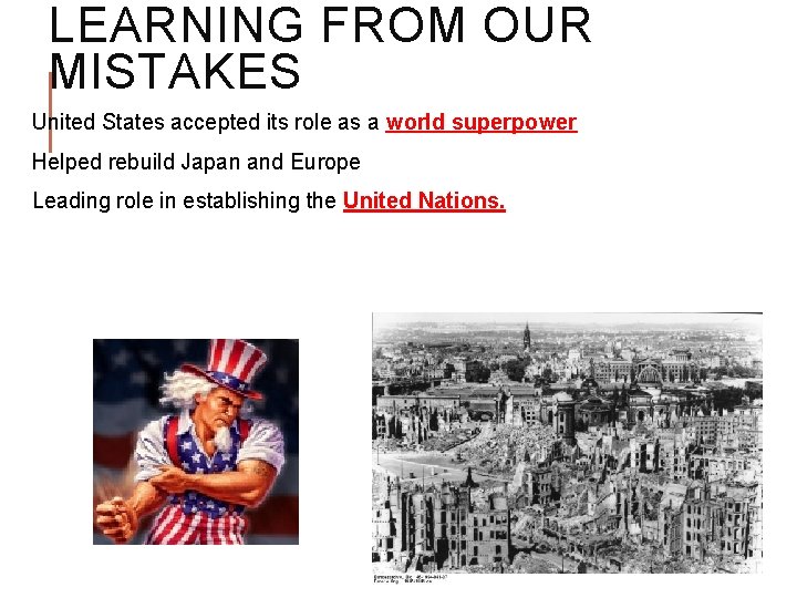 LEARNING FROM OUR MISTAKES United States accepted its role as a world superpower Helped LEARNING FROM OUR MISTAKES United States accepted its role as a world superpower Helped