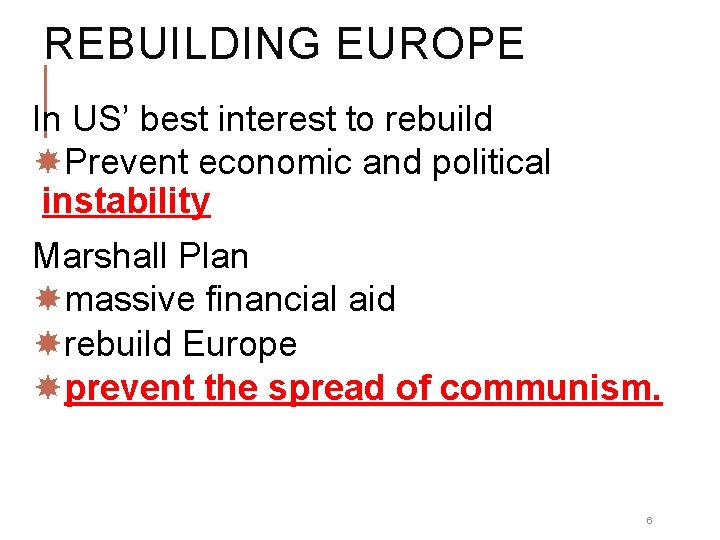 REBUILDING EUROPE In US’ best interest to rebuild Prevent economic and political instability Marshall REBUILDING EUROPE In US’ best interest to rebuild Prevent economic and political instability Marshall