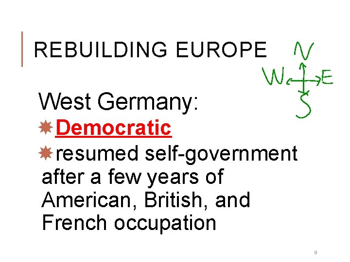 REBUILDING EUROPE West Germany: Democratic resumed self-government after a few years of American, British, REBUILDING EUROPE West Germany: Democratic resumed self-government after a few years of American, British,