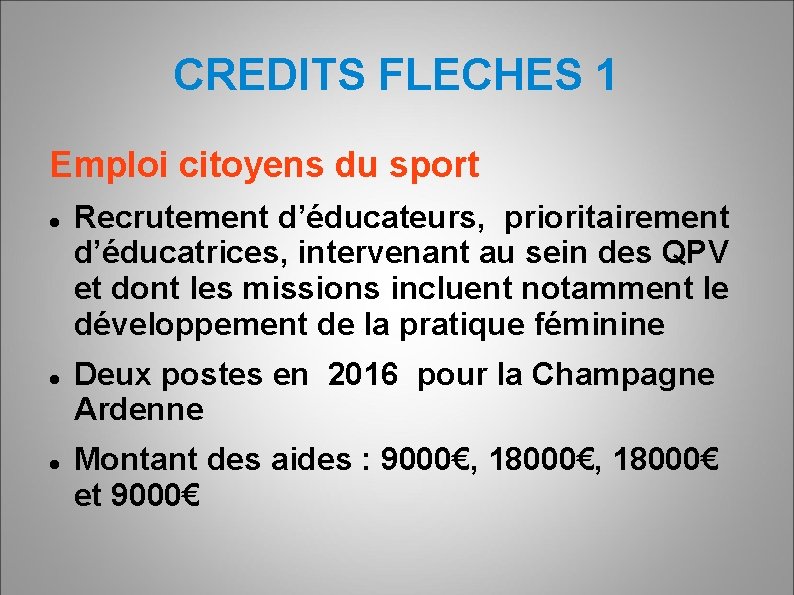 CREDITS FLECHES 1 Emploi citoyens du sport Recrutement d’éducateurs, prioritairement d’éducatrices, intervenant au sein