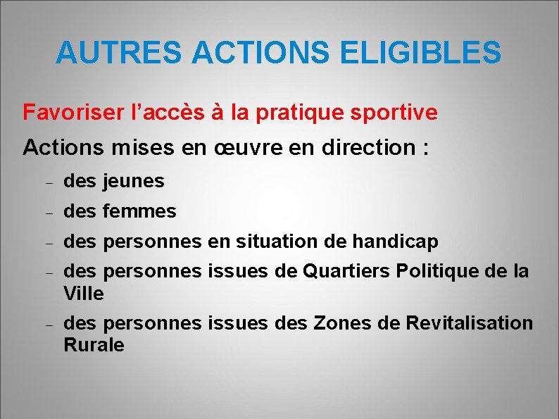 AUTRES ACTIONS ELIGIBLES Favoriser l’accès à la pratique sportive Actions mises en œuvre en