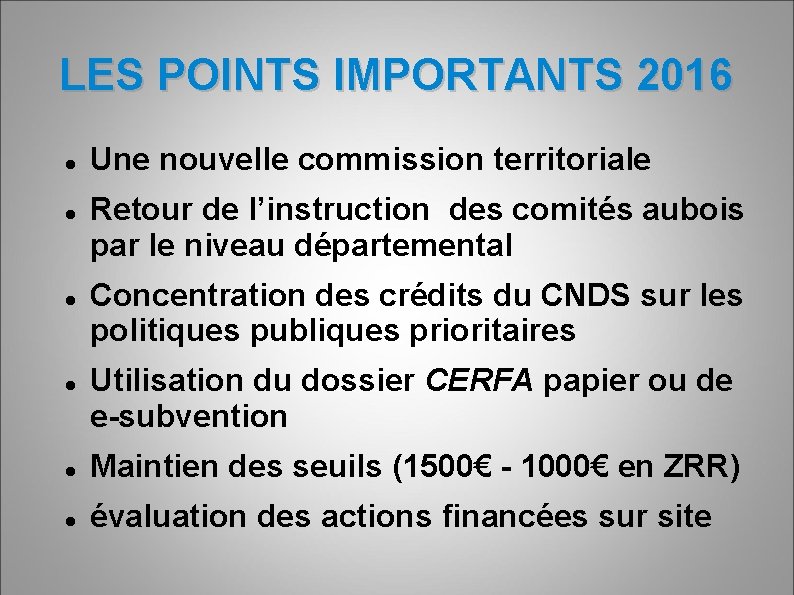 LES POINTS IMPORTANTS 2016 Une nouvelle commission territoriale Retour de l’instruction des comités aubois