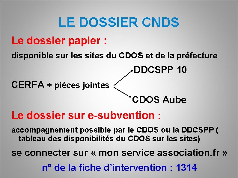 LE DOSSIER CNDS Le dossier papier : disponible sur les sites du CDOS et