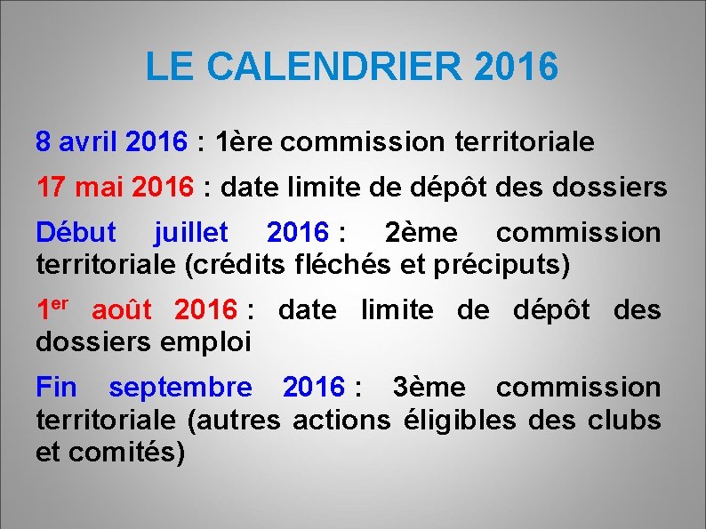 LE CALENDRIER 2016 8 avril 2016 : 1ère commission territoriale 17 mai 2016 :