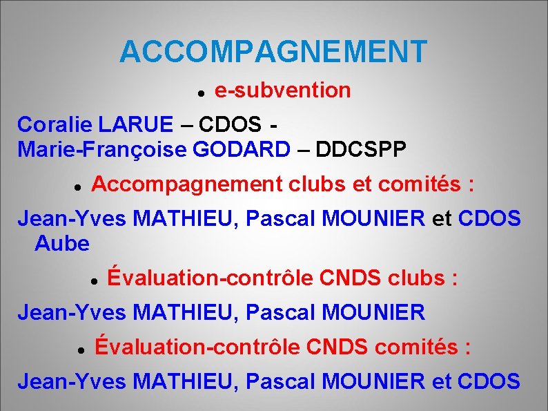 ACCOMPAGNEMENT e-subvention Coralie LARUE – CDOS Marie-Françoise GODARD – DDCSPP Accompagnement clubs et comités