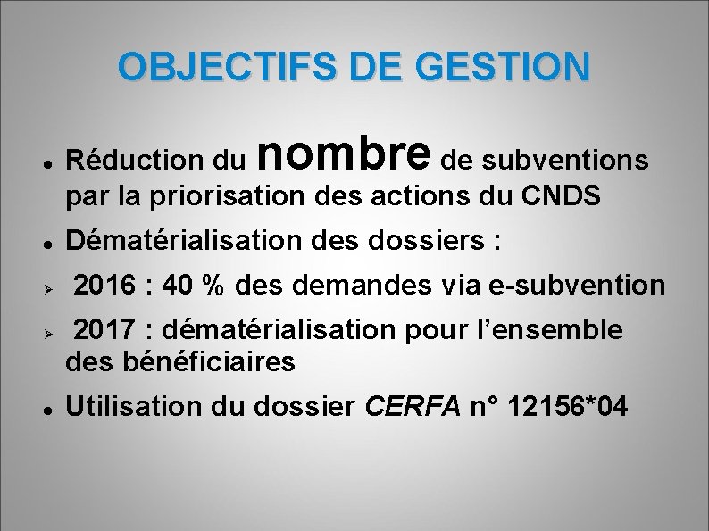 OBJECTIFS DE GESTION nombre Réduction du de subventions par la priorisation des actions du