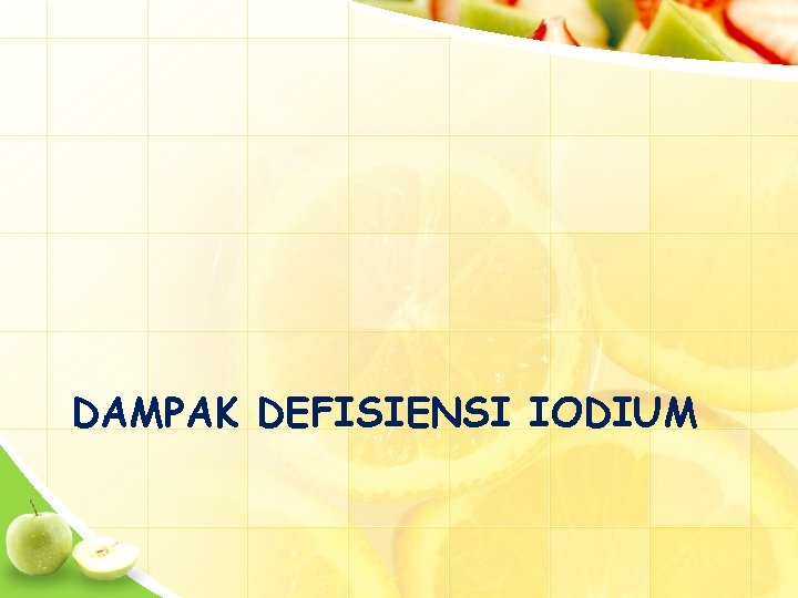 DAMPAK DEFISIENSI IODIUM 