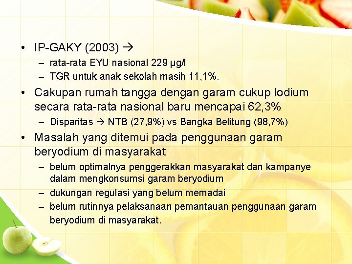  • IP-GAKY (2003) – rata-rata EYU nasional 229 μg/l – TGR untuk anak