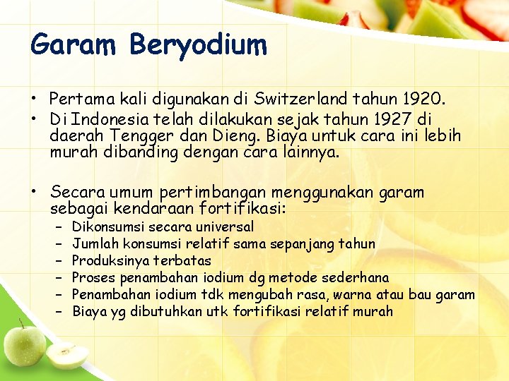 Garam Beryodium • Pertama kali digunakan di Switzerland tahun 1920. • Di Indonesia telah