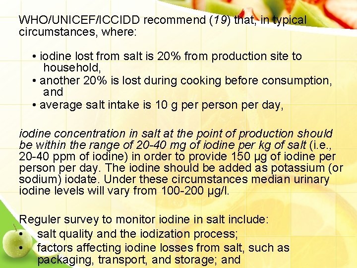 WHO/UNICEF/ICCIDD recommend (19) that, in typical circumstances, where: • iodine lost from salt is