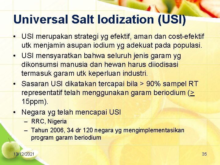 Universal Salt Iodization (USI) • USI merupakan strategi yg efektif, aman dan cost-efektif utk