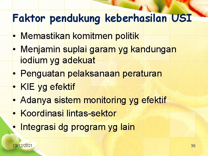 Faktor pendukung keberhasilan USI • Memastikan komitmen politik • Menjamin suplai garam yg kandungan