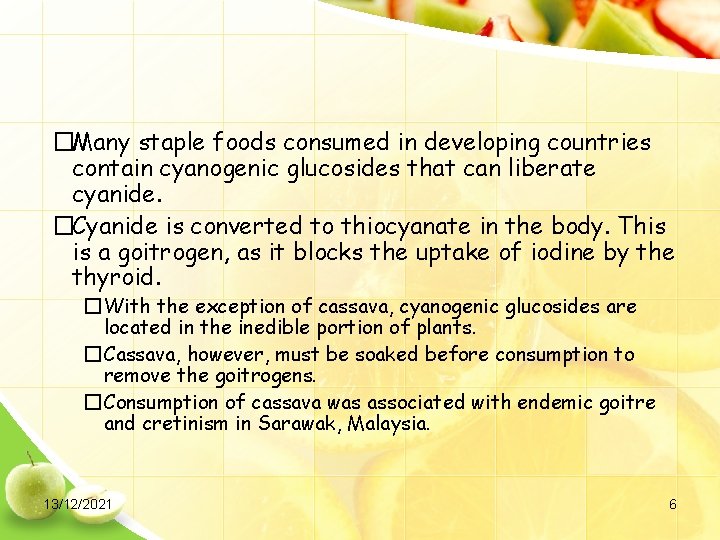 �Many staple foods consumed in developing countries contain cyanogenic glucosides that can liberate cyanide.