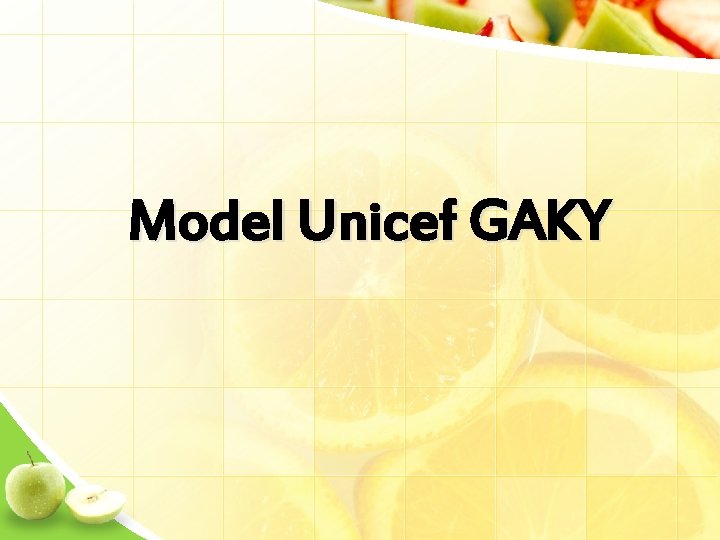 Model Unicef GAKY 