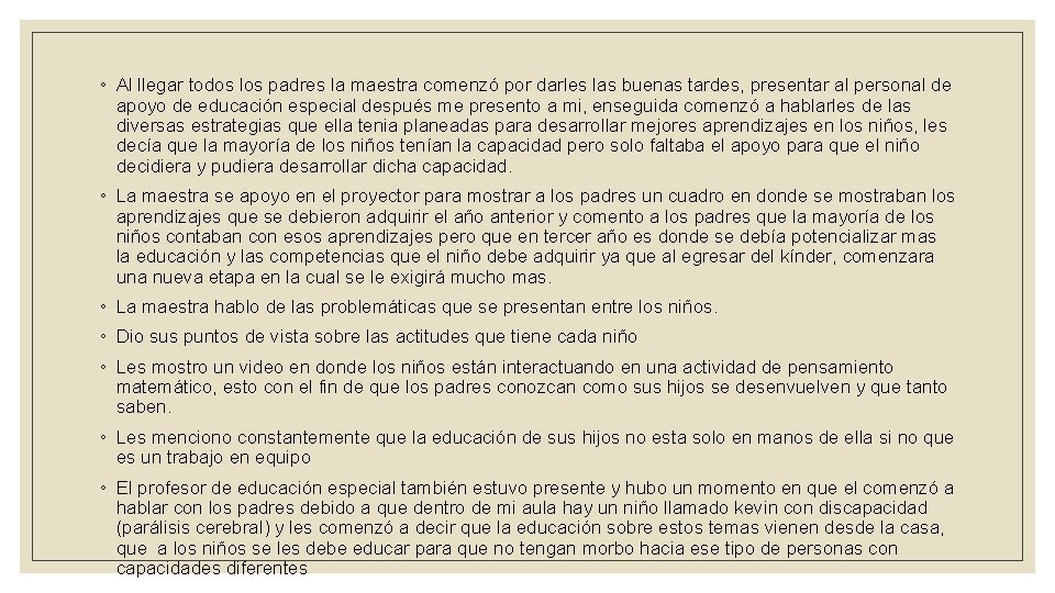 ◦ Al llegar todos los padres la maestra comenzó por darles las buenas tardes,