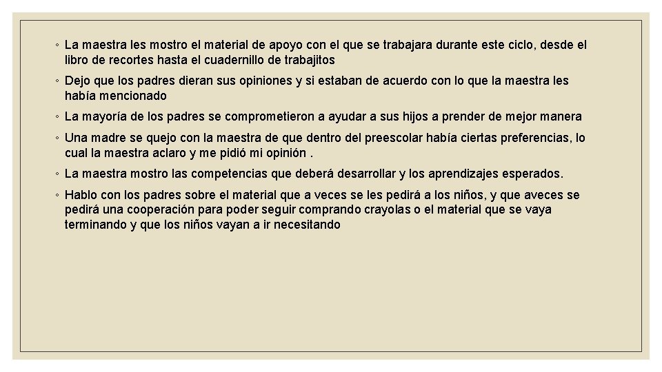 ◦ La maestra les mostro el material de apoyo con el que se trabajara