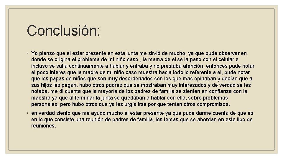 Conclusión: ◦ Yo pienso que el estar presente en esta junta me sirvió de