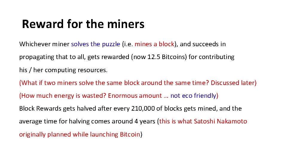 Reward for the miners Whichever miner solves the puzzle (i. e. mines a block),