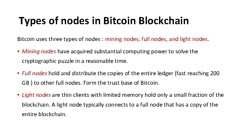 Types of nodes in Bitcoin Blockchain Bitcoin uses three types of nodes : mining