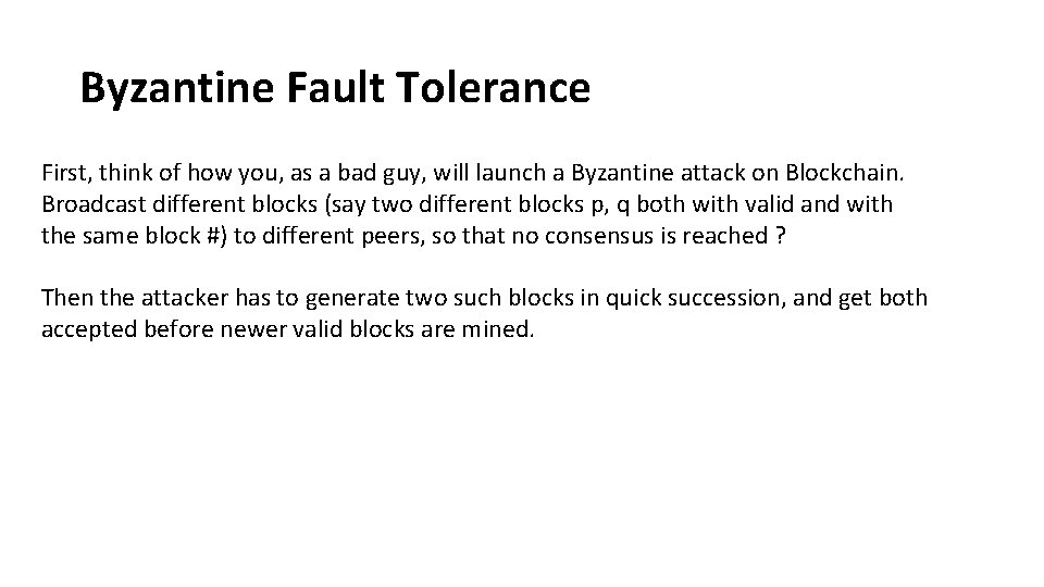 Byzantine Fault Tolerance First, think of how you, as a bad guy, will launch