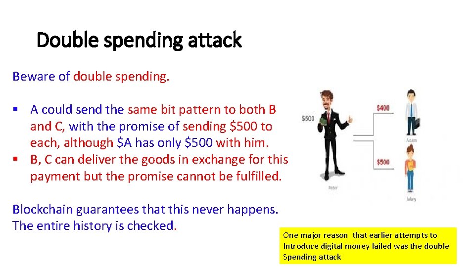 Double spending attack Beware of double spending. § A could send the same bit