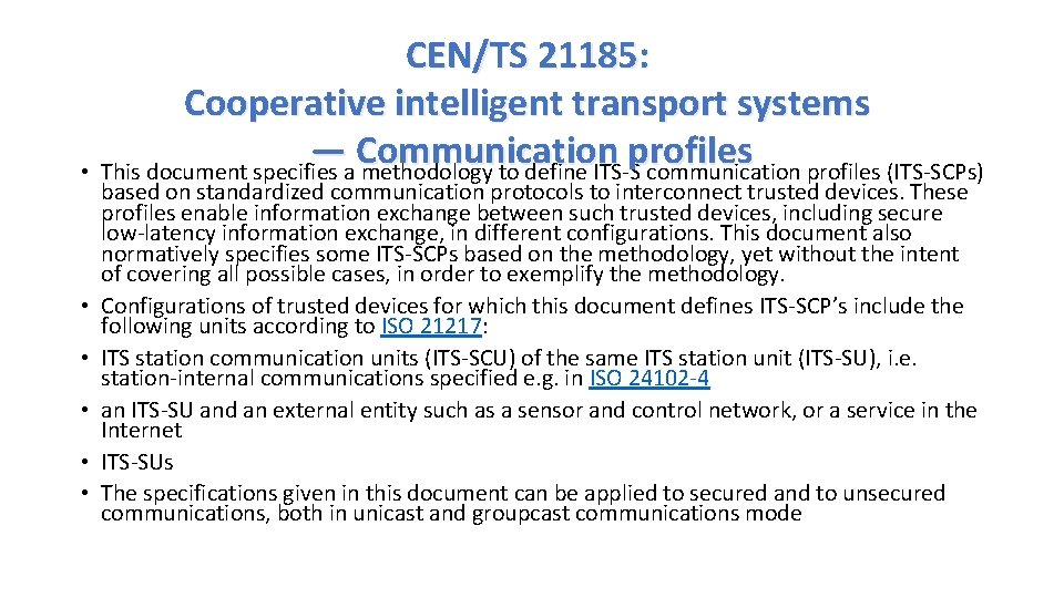 CEN/TS 21185: Cooperative intelligent transport systems — Communication profiles • This document specifies a