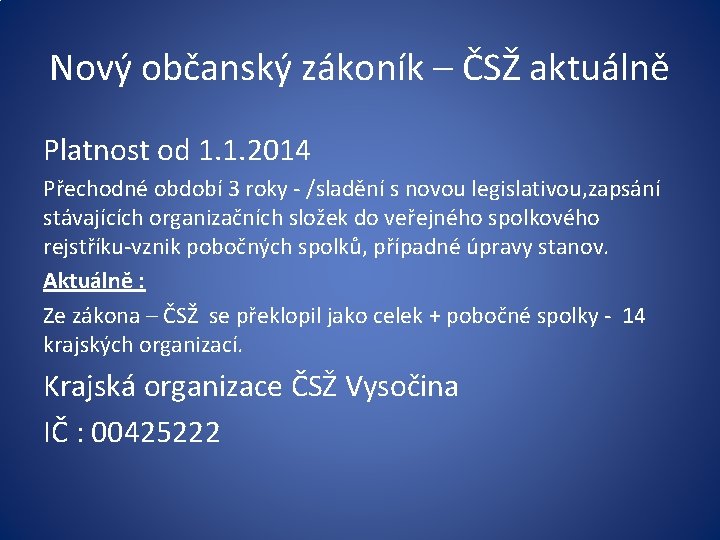 Nový občanský zákoník – ČSŽ aktuálně Platnost od 1. 1. 2014 Přechodné období 3