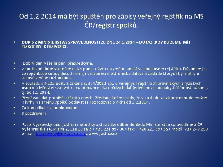 Od 1. 2. 2014 má být spuštěn pro zápisy veřejný rejstřík na MS ČR/registr